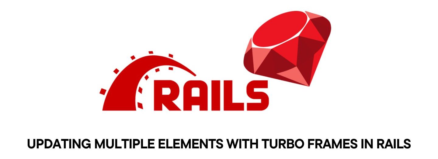 Updating Multiple Elements with Turbo Frames in Rails