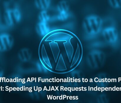Offloading API Functionalities to a Custom PHP API: Speeding Up AJAX Requests Independent of WordPress