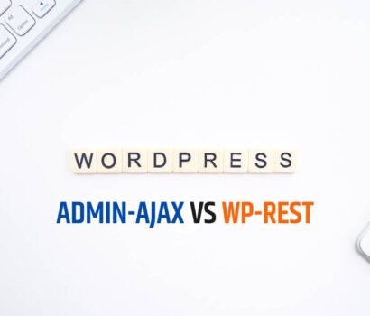 WordPress Admin-Ajax vs WP-REST API: Which Provides Better Performance?